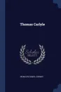 Thomas Carlyle - Moncure Daniel Conway