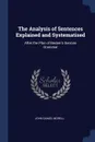 The Analysis of Sentences Explained and Systematised. After the Plan of Becker.s German Grammar - John Daniel Morell