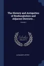 The History and Antiquities of Roxburghshire and Adjacent Districts ..; Volume 2 - Alexander Jeffrey