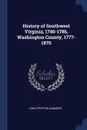 History of Southwest Virginia, 1746-1786, Washington County, 1777-1870 - Lewis Preston Summers