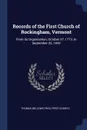 Records of the First Church of Rockingham, Vermont. From its Organization, October 27, 1773, to September 25, 1839 - Thomas Bellows Peck, First Church