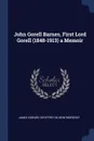 John Gorell Barnes, First Lord Gorell (1848-1913) a Memoir - James Edward Geoffrey De Montmorency