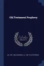 Old Testament Prophecy - A B. 1831-1902 Davidson, J A. 1851-1915 Paterson