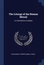 The Liturgy of the Roman Missal. Le Catechisme Liturgique - Jules Baudot, Desire Camille Leduc