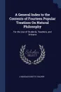 A General Index to the Contents of Fourteen Popular Treatises On Natural Philosophy. For the Use of Students, Teachers, and Artizans - A Massachusetts Teacher