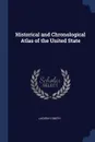 Historical and Chronological Atlas of the United State - Lucien H Smith