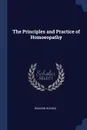 The Principles and Practice of Homoeopathy - Richard Hughes