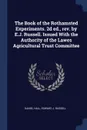 The Book of the Rothamsted Experiments. 2d ed., rev. by E.J. Russell. Issued With the Authority of the Lawes Agricultural Trust Committee - Daniel Hall, Edward J. Russell