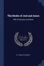 The Books of Joel and Amos. With Introduction and Notes - S R. 1846-1914 Driver