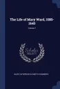 The Life of Mary Ward, 1585-1645; Volume 1 - Mary Catherine Elizabeth Chambers