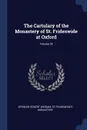 The Cartulary of the Monastery of St. Frideswide at Oxford; Volume 28 - Spencer Robert wigram, St Frideswide's Monastery