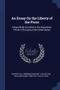 An Essay On the Liberty of the Press. Respectfully Inscribed to the Republican Printers Throughout the United States - George Hay, American Imprint Collection, William Duane Pamphlet Collection