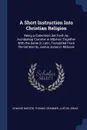 A Short Instruction Into Christian Religion. Being a Catechism Set Forth by Archbishop Cranmer in Mdxlviii: Together With the Same in Latin, Translated From the German by Justus Jonas in Mdxxxix - Edward Burton, Thomas Cranmer, Justus Jonas