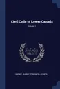 Civil Code of Lower Canada; Volume 1 - Québec