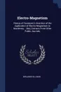 Electro-Magnetism. History of Davenport.s Invention of the Application of Electro-Magnetism to Machinery... Also, Extracts From Other Public Journals - Benjamin Silliman