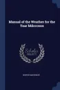 Manual of the Weather for the Year Mdcccxxx - George Mackenzie