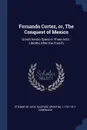 Fernando Cortez, or, The Conquest of Mexico. Grand Heroic Opera in Three Acts : Libretto After the French - Étienne de Jouy, Gaspare Spontini, J 1767-1811 Esménard