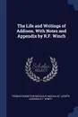 The Life and Writings of Addison. With Notes and Appendix by R.F. Winch - Thomas Babington Macaulay Macaulay, Joseph Addison, R F. Winch