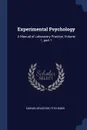 Experimental Psychology. A Manual of Laboratory Practice, Volume 1, part 1 - Edward Bradford Titchener
