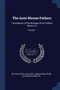 The Ante-Nicene Fathers. Translations of the Writings of the Fathers Down to A; Volume 1 - Arthur Cleveland Coxe, James Donaldson, Alexander Roberts