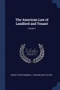 The American Law of Landlord and Tenant; Volume 1 - Henry Foster Buswell, John Neilson Taylor