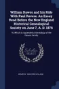 William Dawes and his Ride With Paul Revere. An Essay Read Before the New England Historical Genealogical Society on June 7, A. D. 1876. To Which is Appended a Genealogy of the Dawes Family - Henry W. 1844-1909 Holland