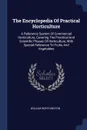 The Encyclopedia Of Practical Horticulture. A Reference System Of Commercial Horticulture, Covering The Practical And Scientific Phases Of Horticulture, With Special Reference To Fruits And Vegetables - William Worthington