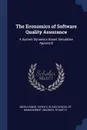 The Economics of Software Quality Assurance. A System Dynamics Based Simulation Approach - Tarek K Abdel-Hamid, Stuart E Madnick