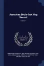 American Mule-foot Hog Record; Volume 1 - Ohio)