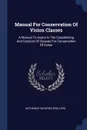 Manual For Conservation Of Vision Classes. A Manual To Assist In The Establishing And Conduct Of Classes For Conservation Of Vision - Hathaway Winifred (Phillips)