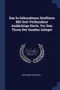 Das In Gebundenen Seuffzern Mit Gott Verbundene Andachtige Hertz, Vor Den Thron Der Gnaden Geleget - Benjamin Schmolck