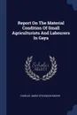 Report On The Material Condition Of Small Agriculturists And Labourers In Gaya - Charles James Stevenson-Moore