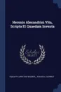 Heronis Alexandrini Vita, Scripta Et Quaedam Inventa - Rudolph Christian Wagner