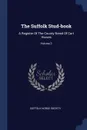 The Suffolk Stud-book. A Register Of The County Breed Of Cart Horses; Volume 3 - Suffolk Horse Society