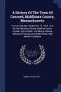 A History Of The Town Of Concord, Middlesex County, Massachusetts. From Its Earliest Settlement To 1832 : And Of The Adjoining Towns, Bedford, Acton, Lincoln, And Carlisle, Containing Various Notices Of County And State History Not Before Published - Lemuel Shattuck