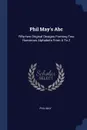 Phil May.s Abc. Fifty-two Original Designs Forming Two Humorous Alphabets From A To Z - Phil May