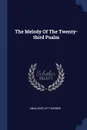 The Melody Of The Twenty-third Psalm - Anna Bartlett Warner