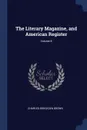 The Literary Magazine, and American Register; Volume 8 - Charles Brockden Brown