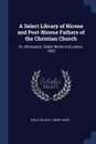 A Select Library of Nicene and Post-Nicene Fathers of the Christian Church. St. Athanasius: Select Works and Letters. 1892 - Philip Schaff, Henry Wace