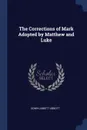 The Corrections of Mark Adopted by Matthew and Luke - Edwin Abbott Abbott