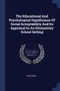 The Educational And Psychological Significance Of Social Acceptability And Its Appraisal In An Elementary School Setting - Loeb Nora