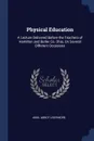 Physical Education. A Lecture Delivered Before the Teachers of Hamilton and Butler Co. Ohio, On Several Different Occasions - Abiel Abbot Livermore
