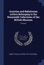 Assyrian and Babylonian Letters Belonging to the Kouyunjik Collections of the British Museum; Volume 9 - Robert Francis Harper, Leroy Waterman