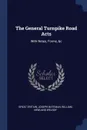 The General Turnpike Road Acts. With Notes, Forms, .c - Great Britain, Joseph Bateman, William Newland Welsby