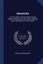 Manitoulin. Or, Five Years of Church Work Among Ojibway Indians and Lumbermen, Resident Upon That Island Or in Its Vicinity - Harold Nelson Burden