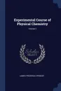 Experimental Course of Physical Chemistry; Volume 2 - James Frederick Spencer