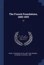 The French Foundations, 1680-1693. 23 - Theodore Calvin Pease, Raymond Clarence Werner