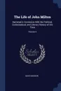 The Life of John Milton. Narrated in Connexion With the Political, Ecclesiastical, and Literary History of His Time; Volume 5 - David Masson