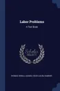 Labor Problems. A Text Book - Thomas Sewall Adams, Helen Laura Sumner