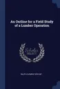 An Outline for a Field Study of a Lumber Operation - Ralph Clement Bryant